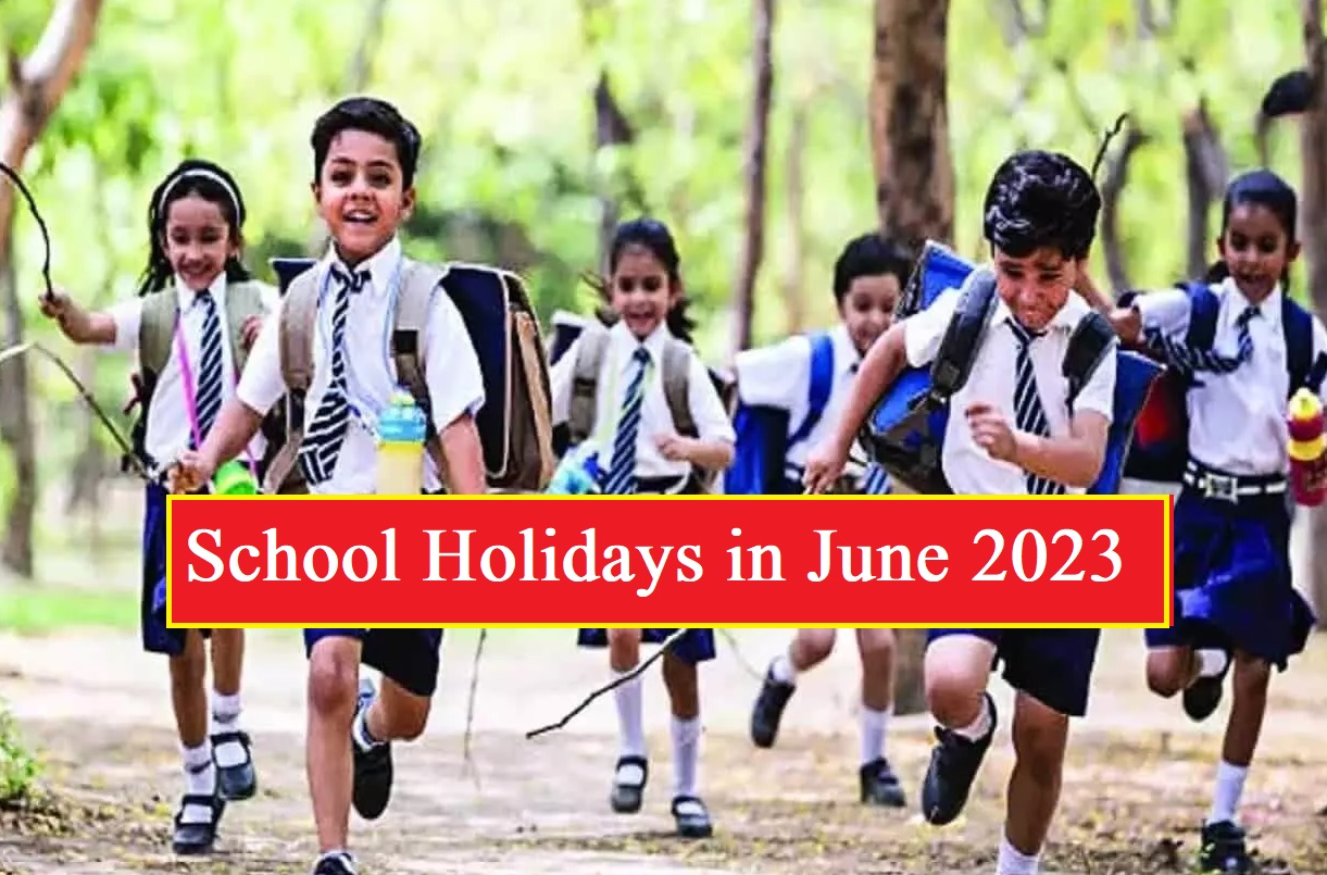 School Holidays In June 2023 Big Announcement Know How Many Days school-holidays-in-june-2023-big-announcement-know-how-many-days